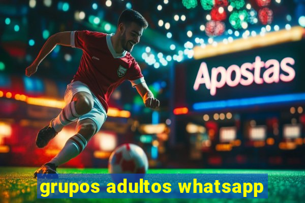 grupos adultos whatsapp